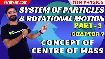 SYSTEM OF PARTICLES AND ROTATIONAL MOTION - PART 3 / CHAPTER 7 [ 11TH PHYSICS ] CBSE