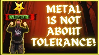 ☠Breaking the Mold | Why Metal Rejects Tolerance☠