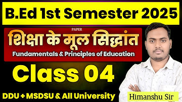 Principles of Education | CLASS 04 | B.ed 1st Semester 2025 | MSDSU & DDU | The Perfect Study |