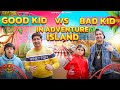 GOOD KID vs BAD KID IN ADVENTURE ISLAND || JaiPuru