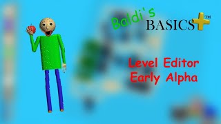 Making my first level | Baldi's Basics Plus Level Editor Early Alpha (Baldi's Basics Plus Mod)