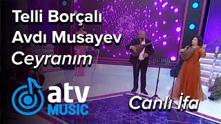 Telli Borçalı & Aşıq Avdı Musayev - Ceyranım  CANLI İFA  (Nanəli)