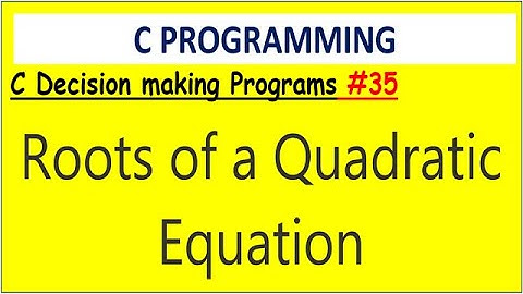C Program to find Roots of a Quadratic Equation | #35 Decision making programs