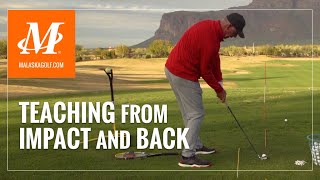 Malaska Golf // Teaching from Impact and Back  Golf Swing Mechanics