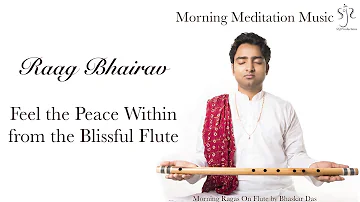 Raag Bhairav | Blissful Flute to Start the Day | Morning Meditation Music | Bhaskar Das