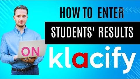 Klacify Tutorials || How to Enter Students Result on the Klacify App