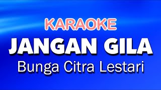 Jangan Gila  Bunga Citra Lestari  Karaoke