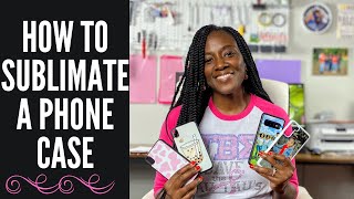 📱SUBLIMATION FOR BEGINNERS: HOW TO SUBLIMATE A PHONE CASE📱