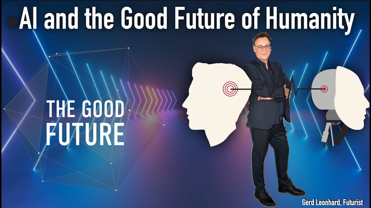 Gerd Leonhard's Powerful Keynote on AI and The Future of Humanity ...