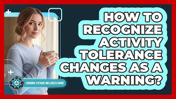 How To Recognize Activity Tolerance Changes As A Warning?