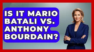 Is it Mario Batali vs. Anthony Bourdain | Best Eats Worldwide