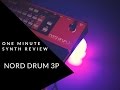 ONE MINUTE SYNTH REVIEW!!! Ep. 9 Nord Drum 3P