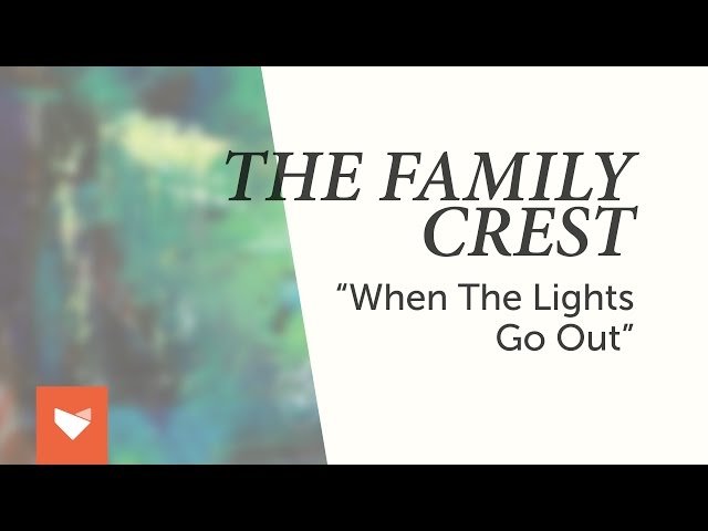 THE FAMILY CREST - When The Lights Go Out