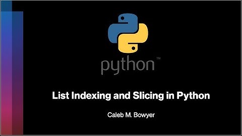List Indexing and Slicing  in Python