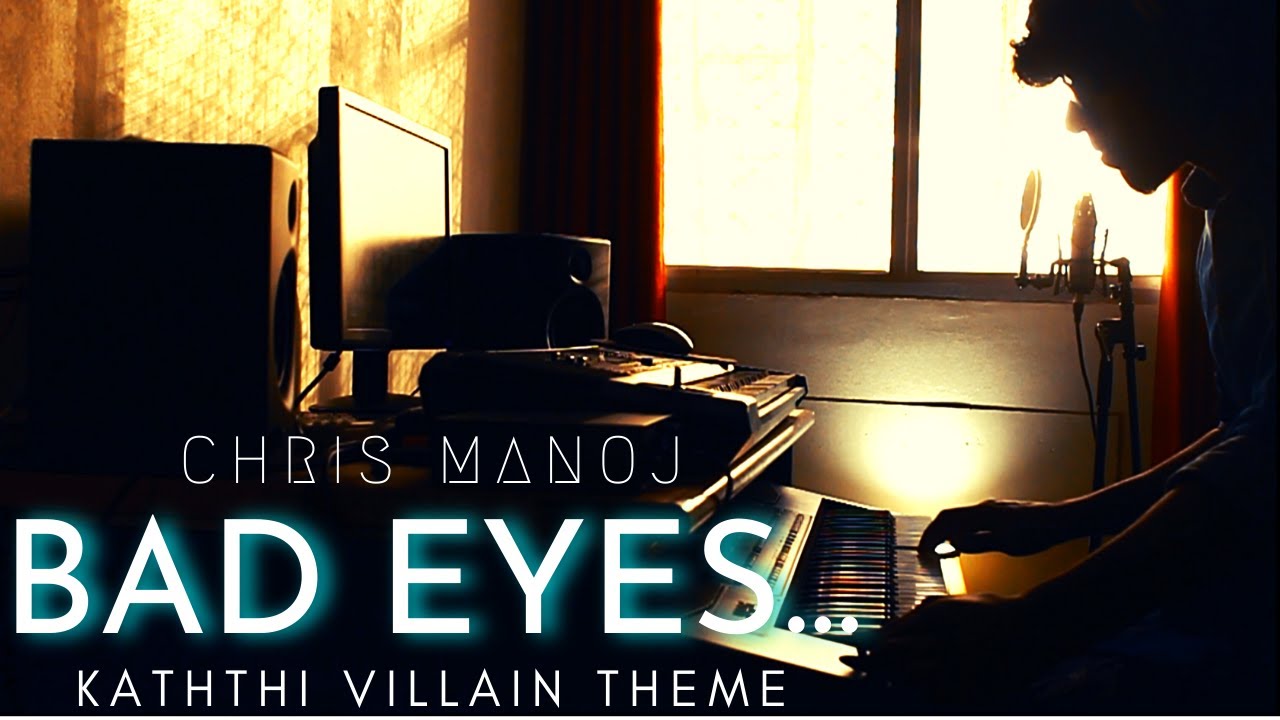 Bad Eyes | Kaththi Villain Theme | Kaththi Flute Bgm | Piano | Chris