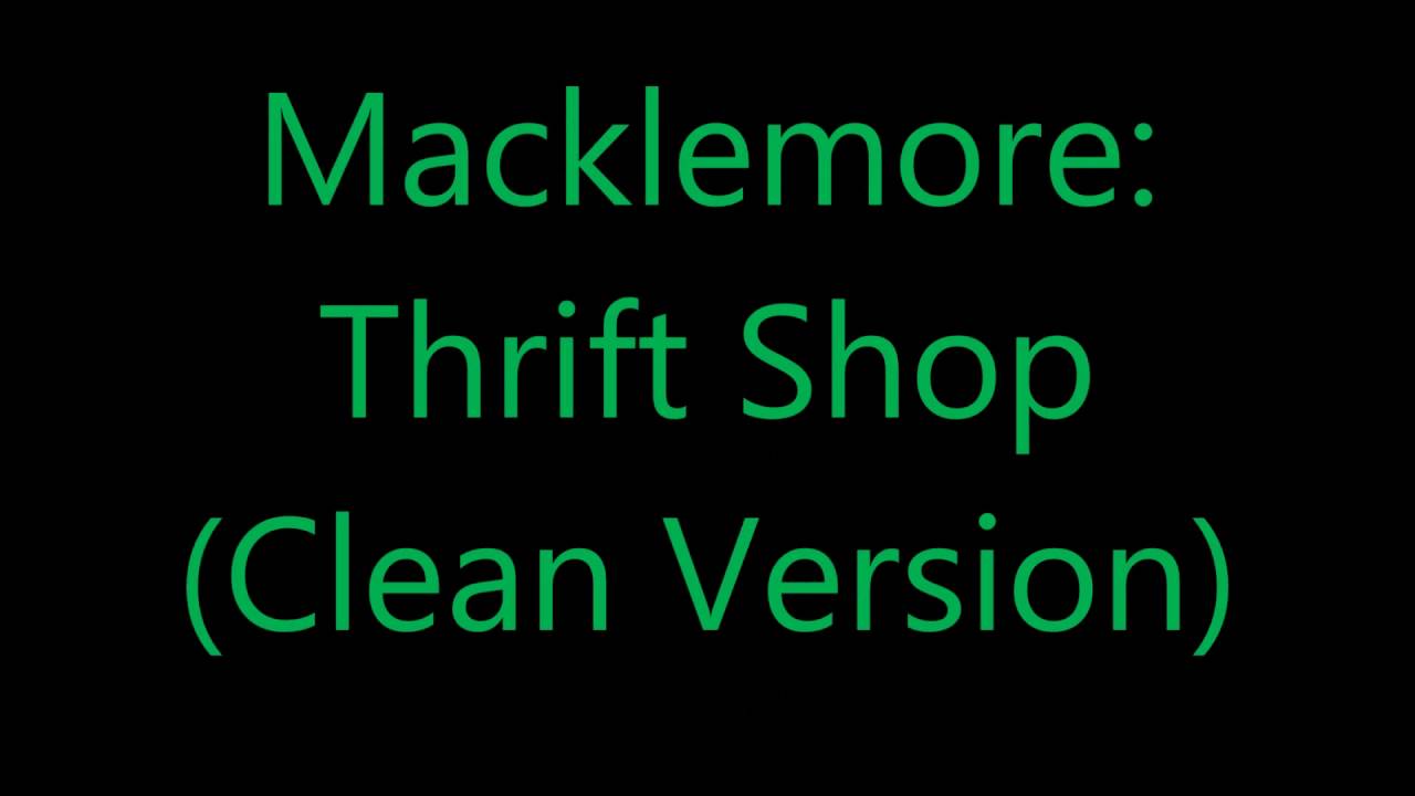 Copy of Macklemore: Thrift Shop (CLEAN VERSION)