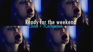 ►Katherine vs Elena | Ready For The Weekend +Marty94