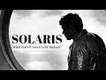 Solaris (1972) : What does it mean to be human?