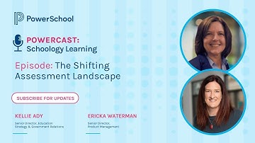 PowerCast: Schoology Learning - The Shifting Assessment Landscape