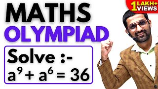 An Important Equation Appeared In Olympiads | Solving a^9 + a^6 = 36 | Aman Sir