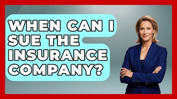 When Can I Sue The Insurance Company? - Auto Coverage Explained