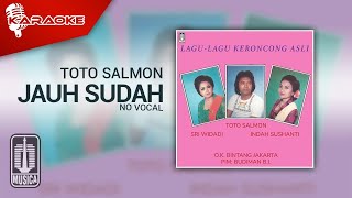 Toto Salmon - Jauh Sudah ( Karaoke Video) | No Vocal
