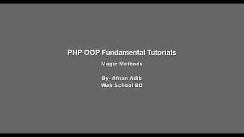 PHP OOP Fundamental -14 (Magic Methods)