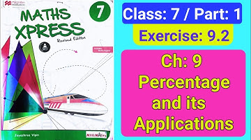Percentage and its Applications | CLASS 7 | Exercise 9.2 Part 1| MATHS XPRESS Solutions