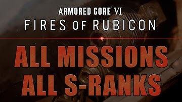 Armored Core 6 | ALL MISSIONS S-RANK | Requirements, Builds, Strategies, Tips & Tricks