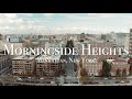 Ep 13 morningside heights  streets by air  nyc drone harlem upper manhattan new york city
