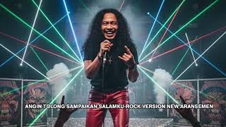 Angin Tolong Sdanaikan Salamku   Rock Version New Arr