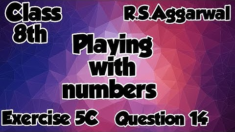 Class 8th | Chapter 5 | Playing with numbers | Exercise 5C | Question 14 | r.s.aggarwal |