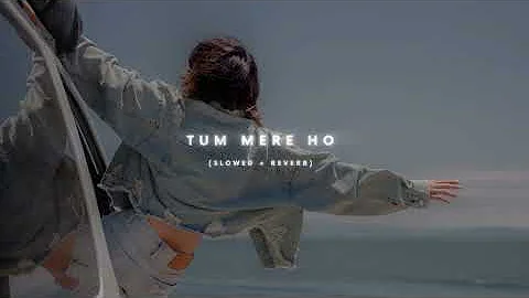 Tum Mere Ho  - (Slowed + Reverb) | Hate Story IV | THE SOLITARY MUSICA