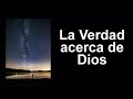 La Verdad acerca de Dios