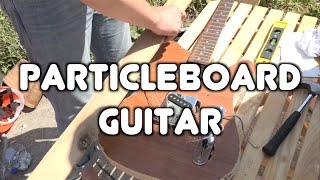particleboard guitar!