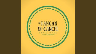 Jangan Di Cancel (feat. Eka Gustiwana)