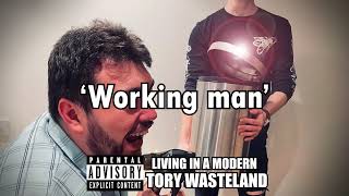 &#39;Working man&#39; - Stephen Quiney and Michael Butcher | LIVING IN A MODERN TORY WASTELAND