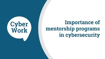 The importance of mentorships program in cybersecurity | Cyber Work Podcast
