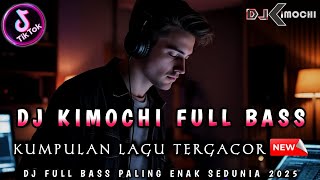 DJ DUGEM TERGACOR 2025 • KUMPULAN DJ PALING VIRAL SEDUNIA •|| DJ KIMOCHI FULL BASS TERBARU ||