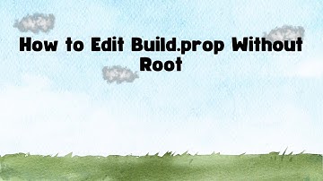 How to Edit Build.prop Without Root