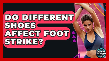 Do Different Shoes Affect Foot Strike? - Running Beyond Limits