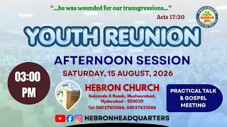 YOUTH REUNION || AFTERNOON SESSION (15-08-2026) || HEBRON HEADQUARTERS