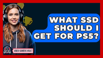 What SSD Should I Get For PS5? - Video Gamers Vault