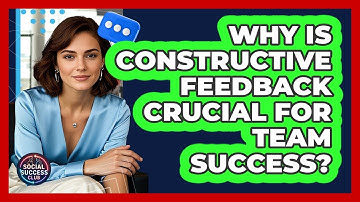 Why Is Constructive Feedback Crucial For Team Success? - Social Success Club