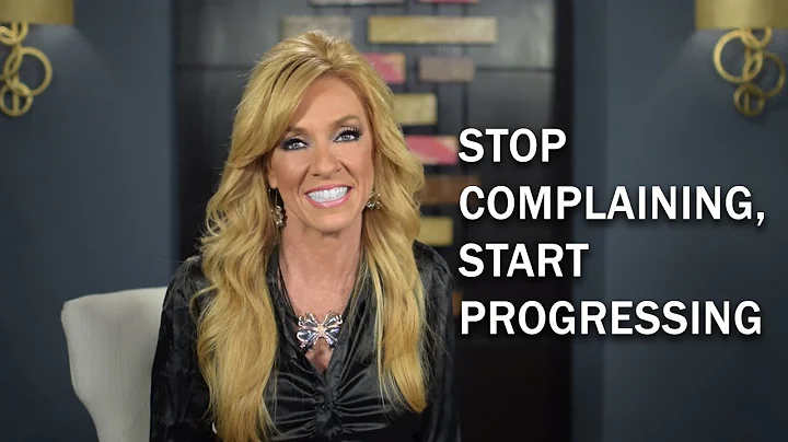 Stop Complaining, Start Progressing