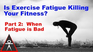 Does Exercise Fatigue Help or Hurt? prt 2