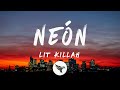 LIT killah - Neón (Letra/Lyrics)