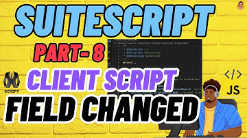 SuiteScript Tutorial - Client Script FieldChanged | NetSuite