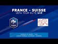 U19 TOUR ELITE : France - Suisse (3-2), le replay I FFF 2018-2019