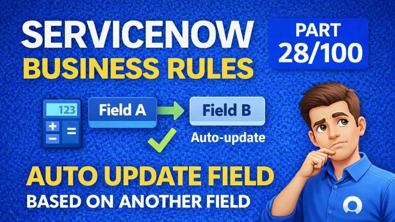 ServiceNow Business Rules from Zero to Advanced | “Auto Update field ...